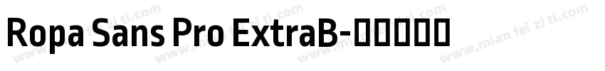 Ropa Sans Pro ExtraB字体转换